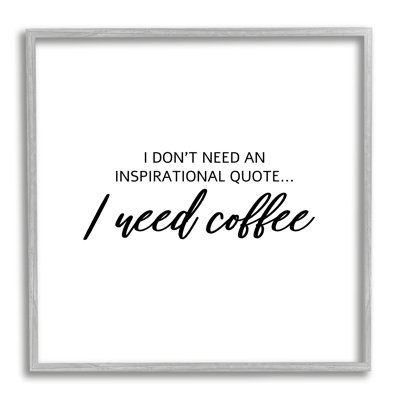 «I Need Coffee Not Inspiration Quote», art textuel