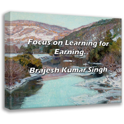 Brajesh Kumar Singh Quote: Focus on Learning for Earning.