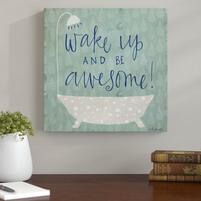 " Wake Up Be Awesome Tub Bath "