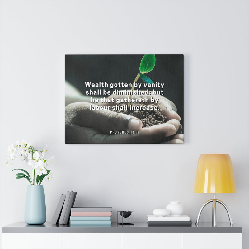 Shall Be Diminished Proverbs 13:11 - Wrapped Canvas Print, 46cm H x 61cm W
