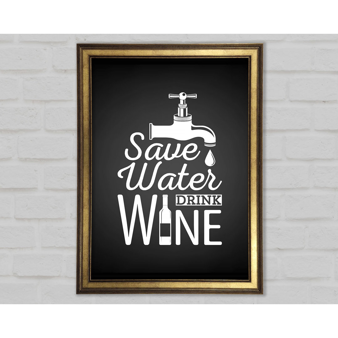 Save Water Drink Wine - Einzelner Bilderrahmen Typografie