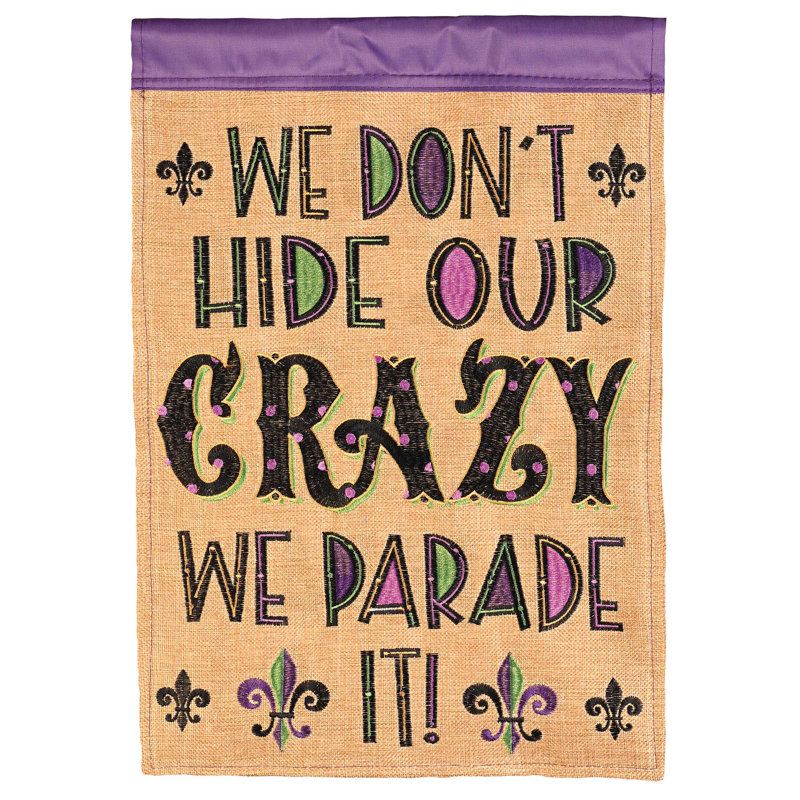 Drapeau de jardin en polyester 18 po x 13 po We Dont Hide Our Crazy