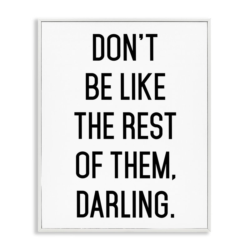 «Don't Be Like The Rest Of Them», estampe numérique, design par lettré et doublé, H 20 po x l 16 po