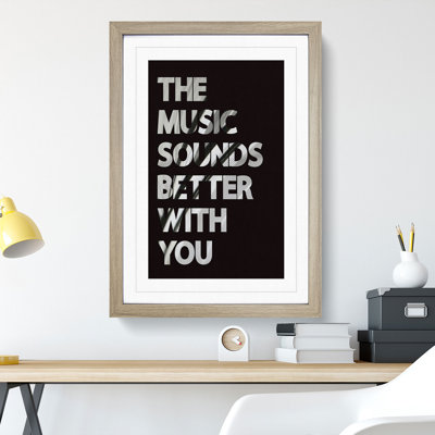 The Music Sounds Better with You - Framed Print