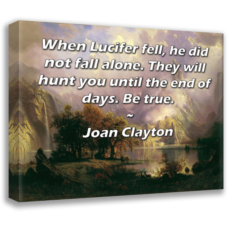 Toile tendue de la galerie ArtsyQuotes par Joan Clayton: «Lorsque Lucifer est tombé, il n'est pas tombé seul. Ils vous chasseront jusqu'à la fin des jours. Soyez vrai.