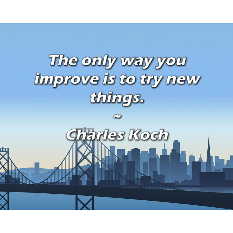 Artsy Quote "The only way you improve is to try new things." By Charles Koch Gallery Wrapped Canvas, 17" H x 24" W