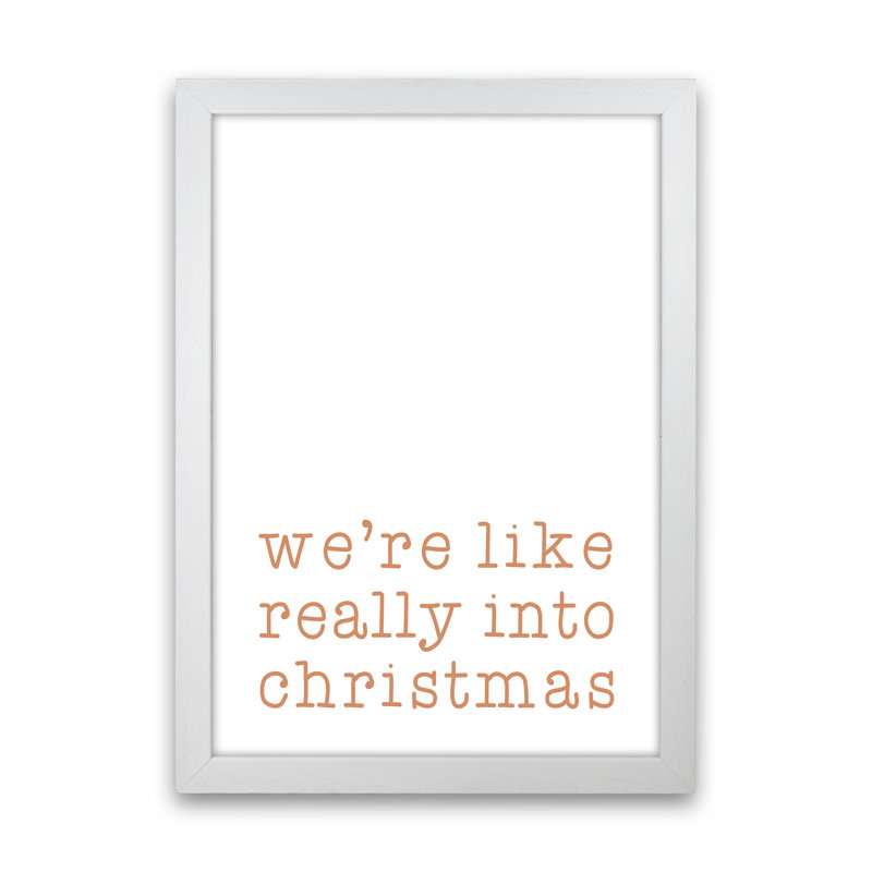 Really Into Christmas - Print, White Framed, 88cm H x 64cm W x 3cm D