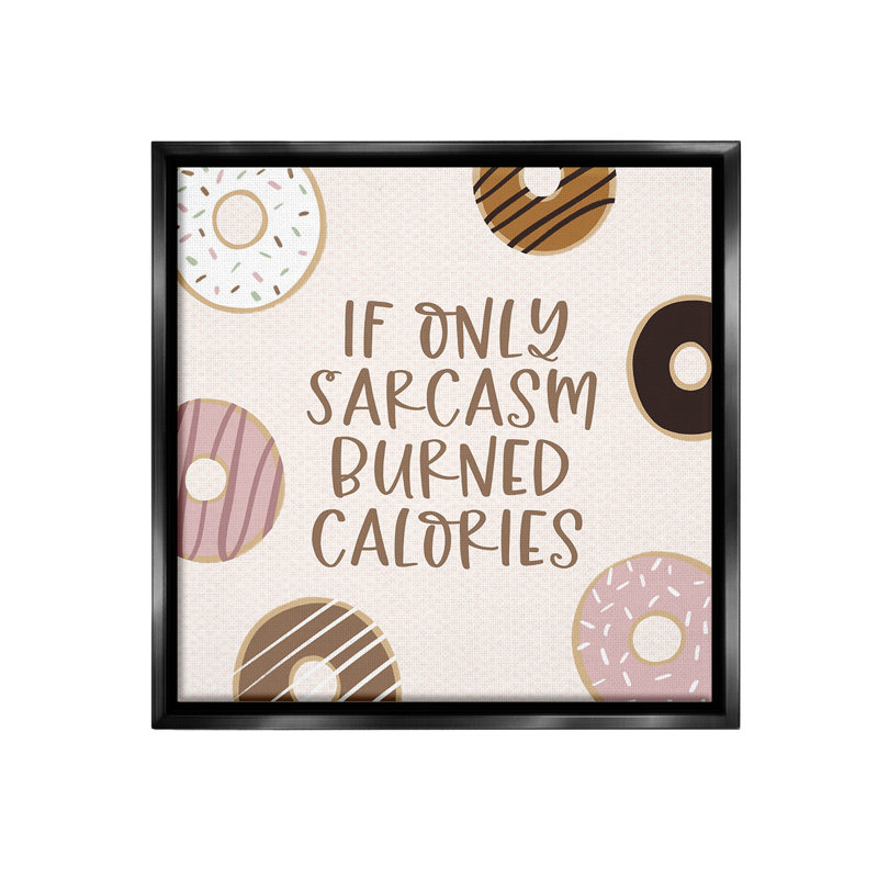 «Sassy Sarcasm Burning Calories» sur toile, H 18 po x l 18 po, Cadre flottant noir de jais