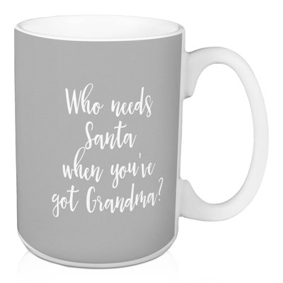 Qui a besoin du père noël lorsque vous avez un grand-mère ?  tasse à café Hanrahan