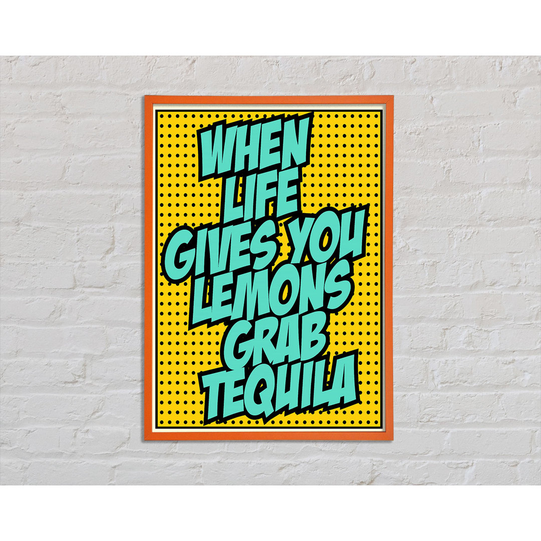 Gartman When Life Gives You Lemons Tequila 2 - Einzelbildrahmen Kunstdrucke