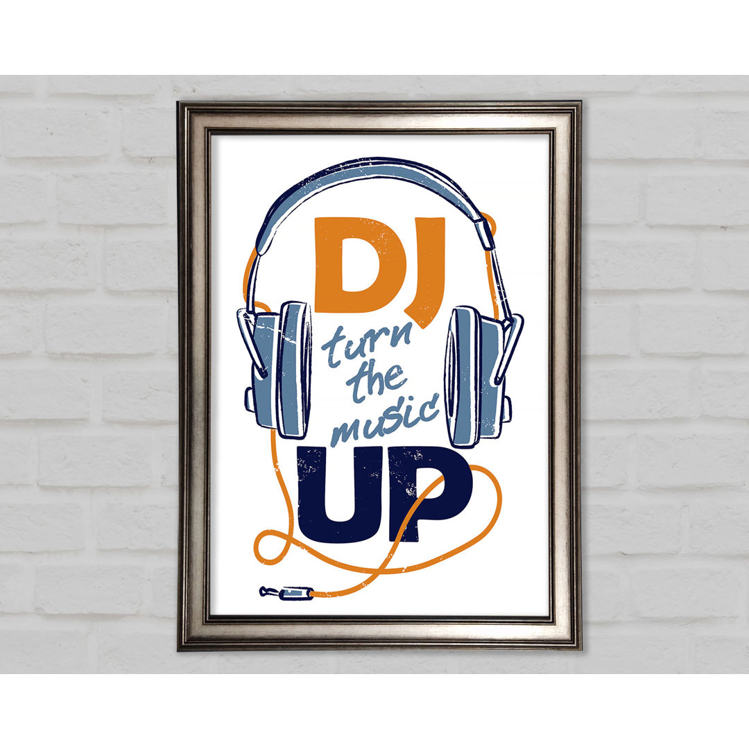 DJ Turn The Music Up - Einzelne Bilderrahmen Kunstdrucke