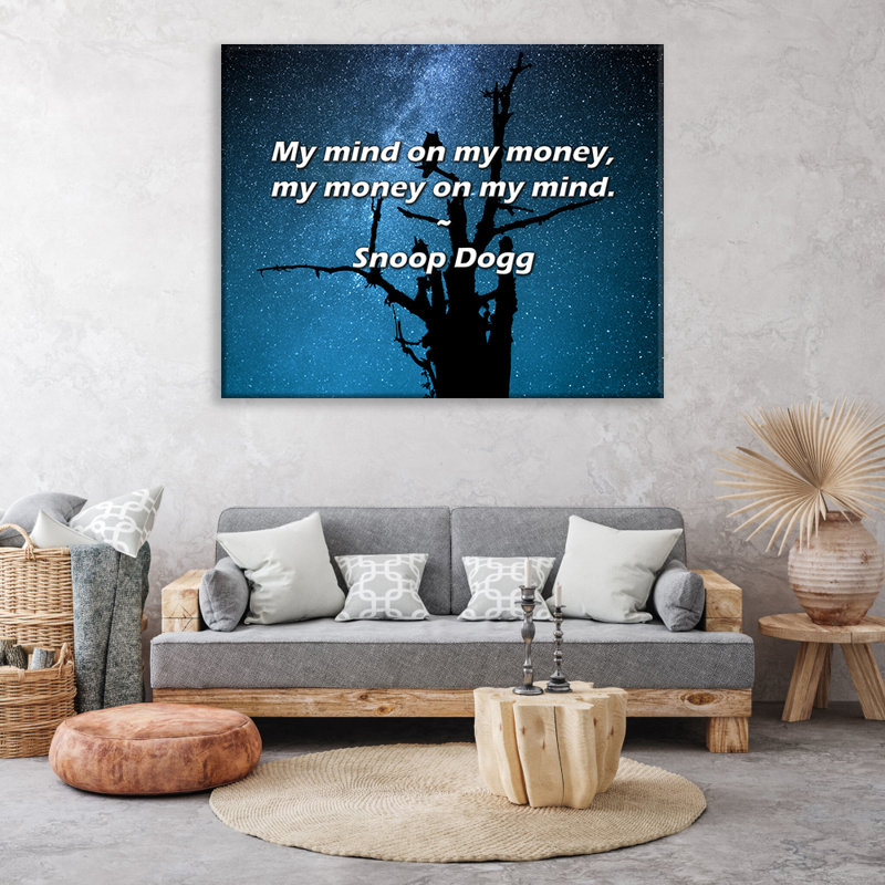 Citation artistique «My mind on my argent, my argent on my mind». Toile tendue par Snoop Dogg Gallery