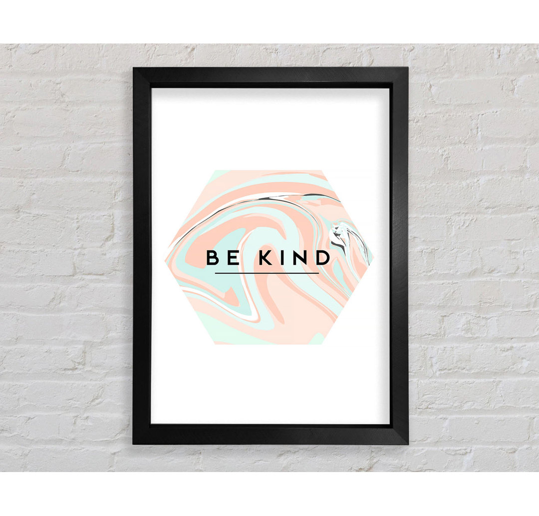 Be Kind Gerahmter Druck Wandkunst