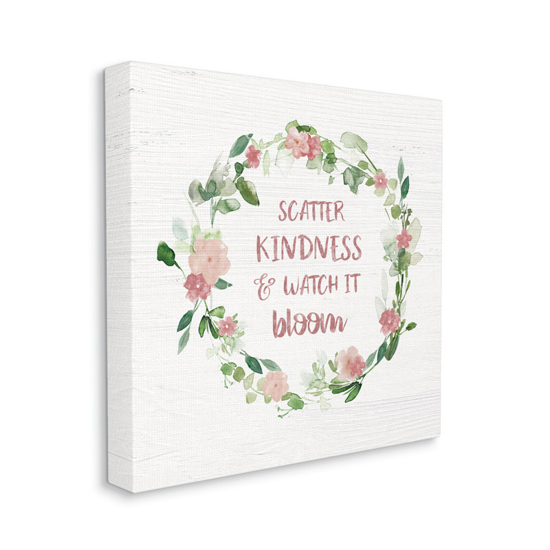 Scatter Kindness Watch Bloom Motivational Spring Expression Roses par Carol Robinson - Art textuel, Toile tendue
