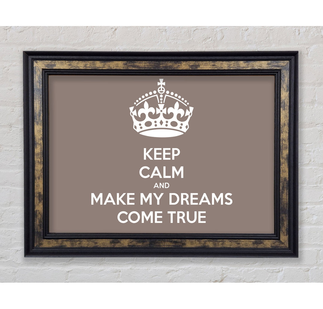 Keep Calm Make Your Dreams Come True Beige - Einzelner Bilderrahmen Kunstdrucke