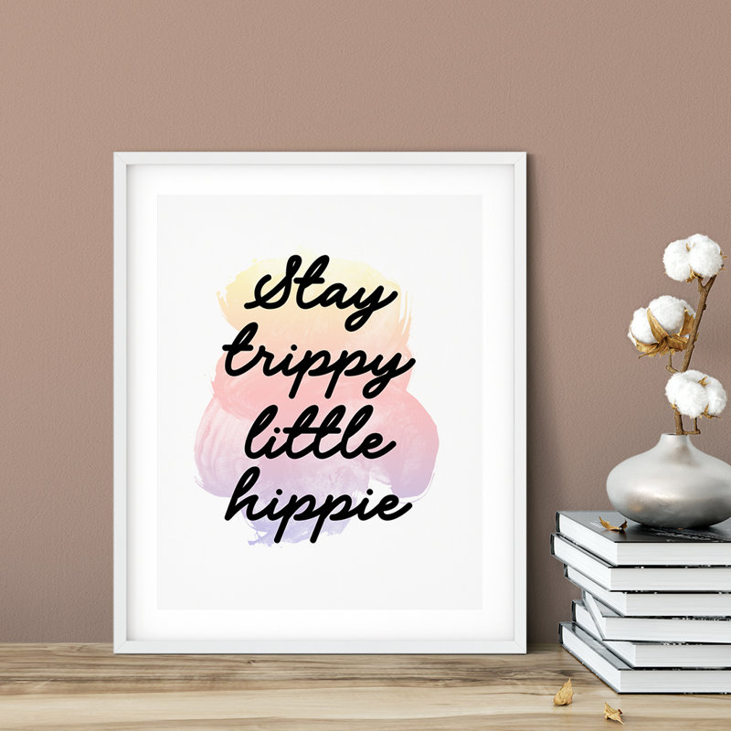 «Stay Trippy Little Hippie», impression d'art textuel sur papier sans cadre, H 7 po x l 5 po x P 0,01 po