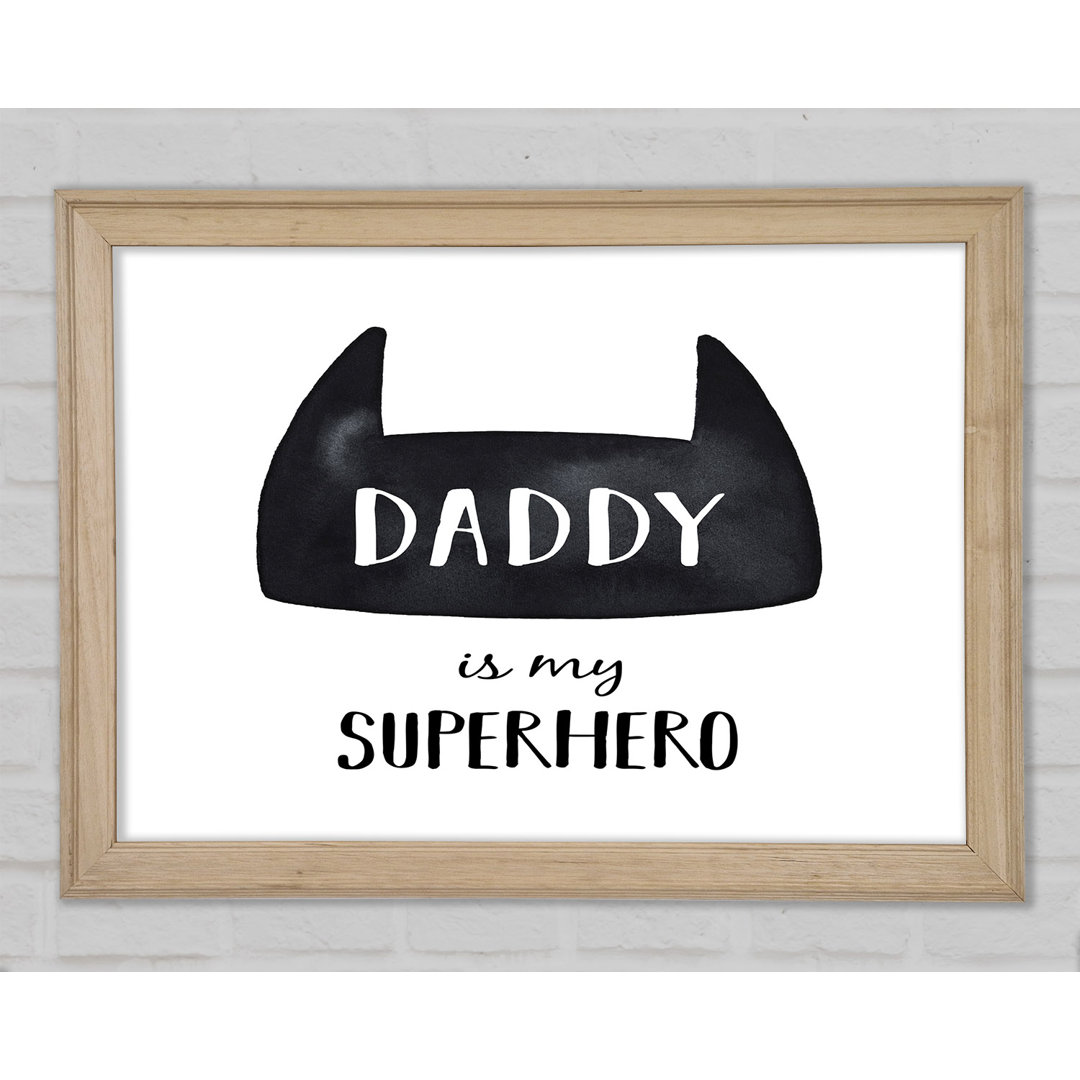 Daddy Is My Superhero - Druck