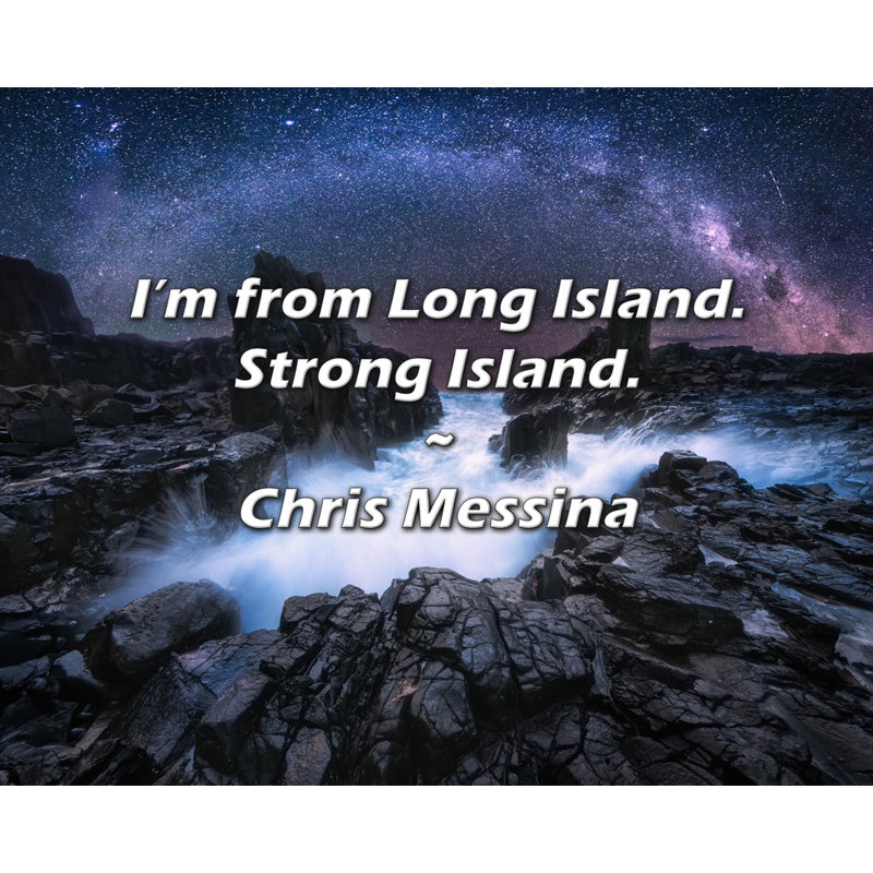 Citation de Chris Messina: «I'm from Long Island. Île forte.