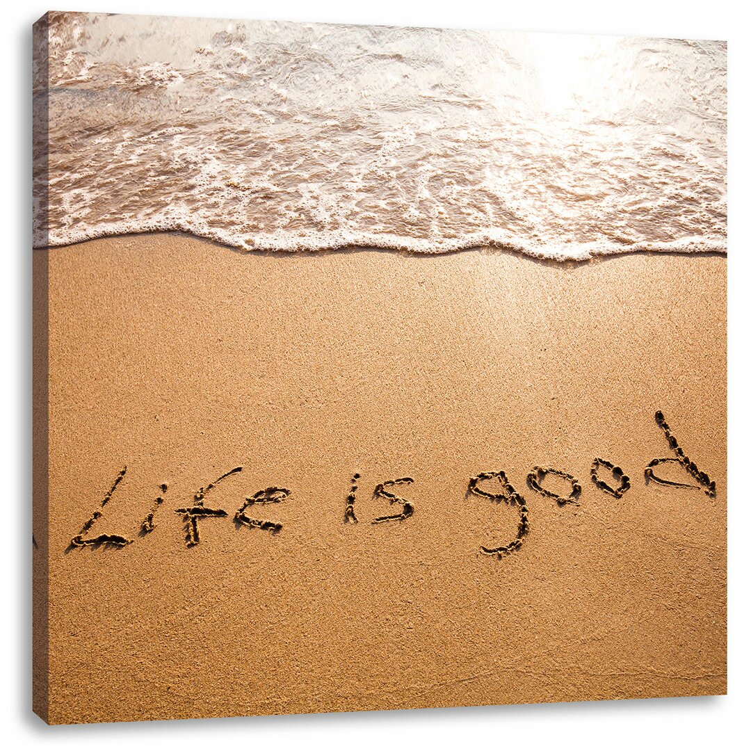 Leinwandbild Schrift im Sand Life is good