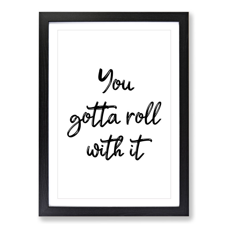 You Gotta Roll with It - Picture Frame Typography, 36cm H x 27cm W x 2cm D, Black
