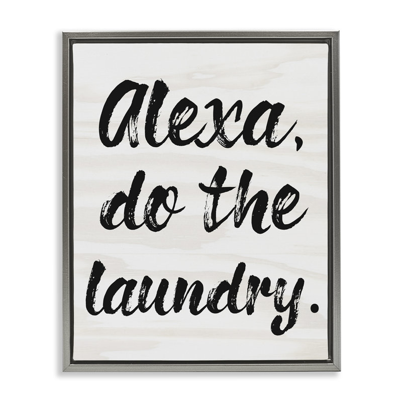 "Alexa Do Laundry", art mural gris sur toile flottante par Daphne Polselli, H 17 po x l 21 po, Cadre flottant gris lustré