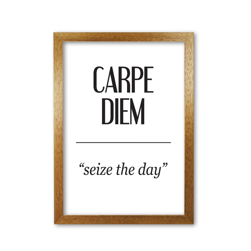 Carpe Diem - Print, Honey Oak Frame, 60 cm H x 42 cm W x 5 cm D