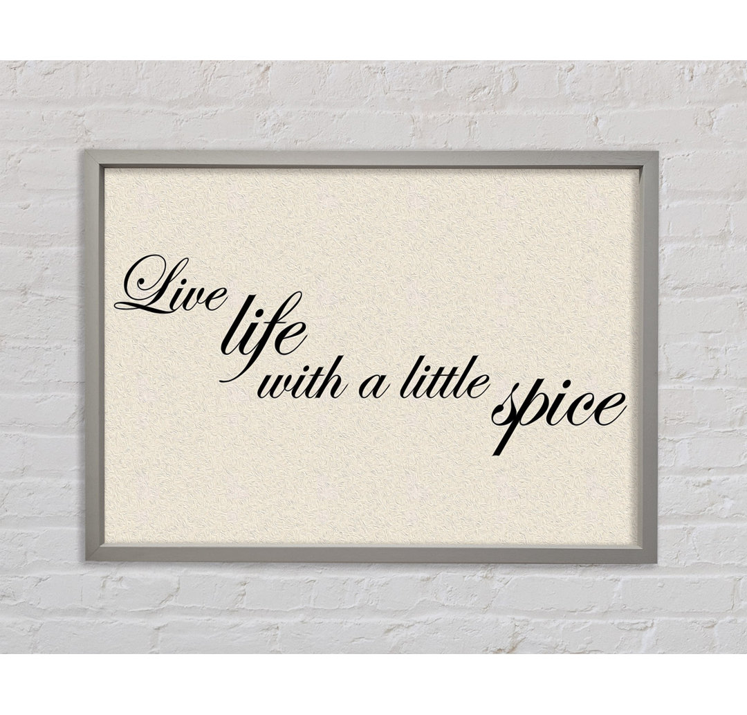 Live Life With A Little Spice - Einzelner Bilderrahmen Typografie auf Leinwand