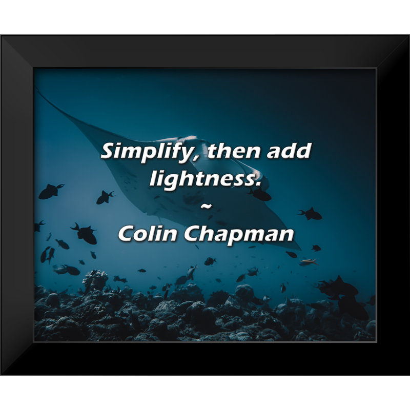 Colin Chapman Citation: Simplifiez, puis ajoutez de la légèreté.