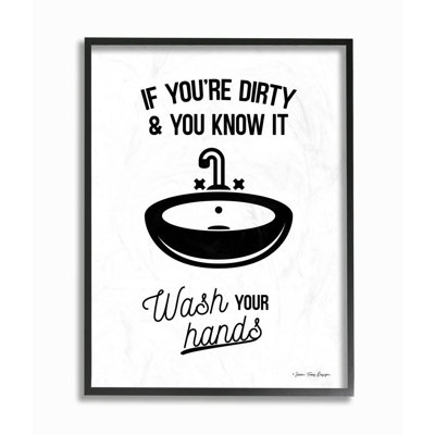 " If You're Dirty And You Know It Wash Your Hands " by Seven Trees Design