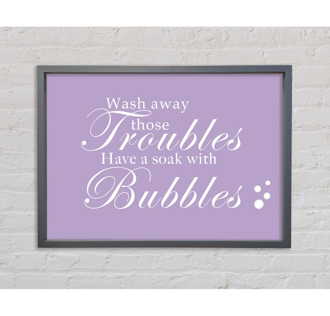 Badezimmer Zitat Wash Away Those Troubles Bubbles Beige Gerahmter Druck