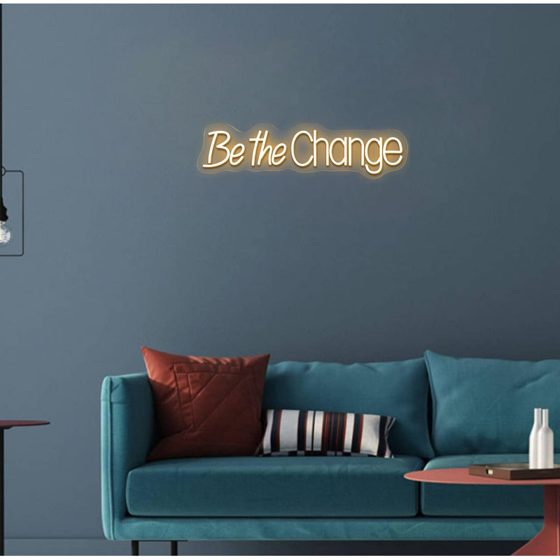 Be the Change Neon Sign - 8" x 30"