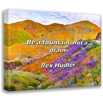 Artsy Quote "Be a fountain, not a drain." By Rex Hudler Gallery Wrapped Canvas