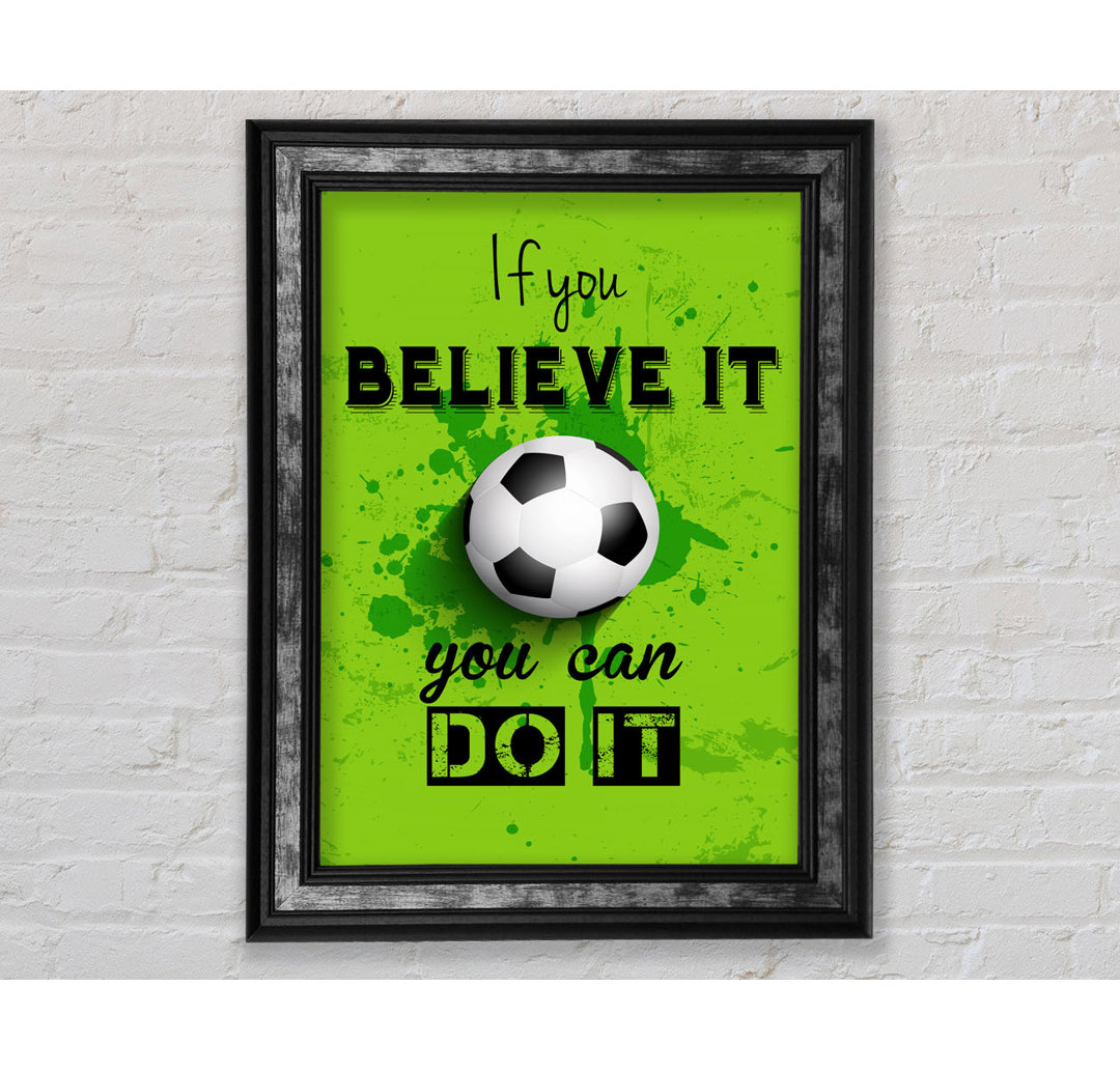 If You Believe It Football - Einzelner Bilderrahmen Typografie