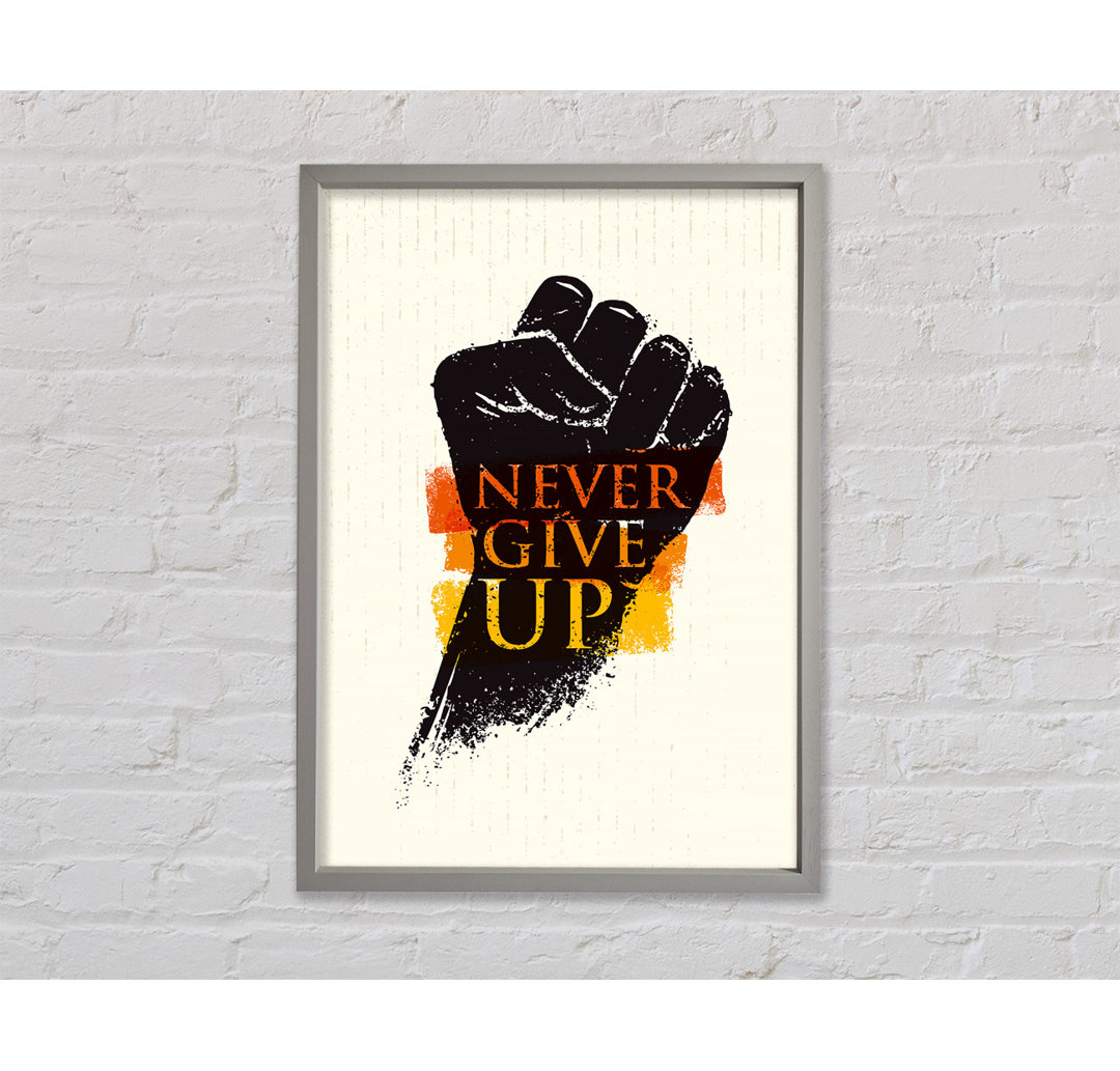 Never Give Up 2 Gerahmter Druck Wandkunst