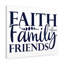 Faith, Family, Friends - Wrapped Canvas Print-132224514
