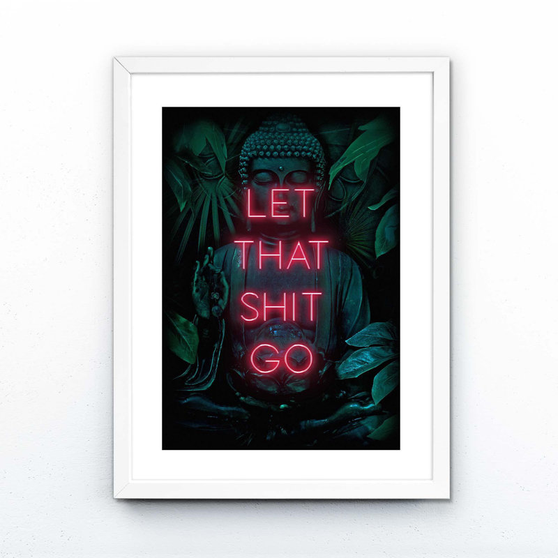 Let That Shit Go - Print on Canvas, 50.8cm H x 40.64cm W x 5cm D, Black Framed