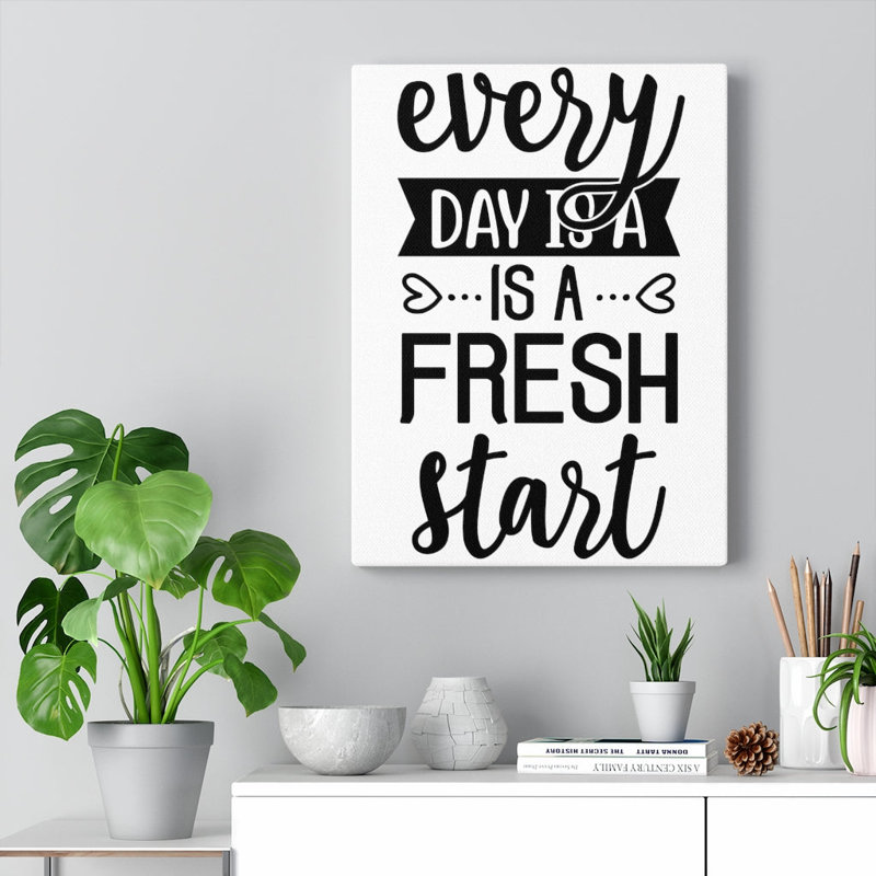Every Day Is A Fresh Start - Wrapped Canvas Print