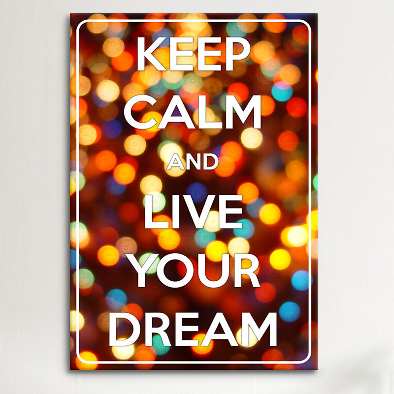«Keep Calm and Live Your Dream», impression sur toile, H 26 po x l 18 po x P 1,5 po, Toile avec cadre noir, Pas de tapis
