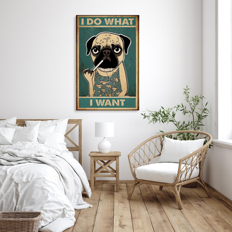 «Pug Dog I Do What I Want», reproduction d'art graphique sur toile tendue 1 pièce, H 20 po x l 16 po x P 1,25 po