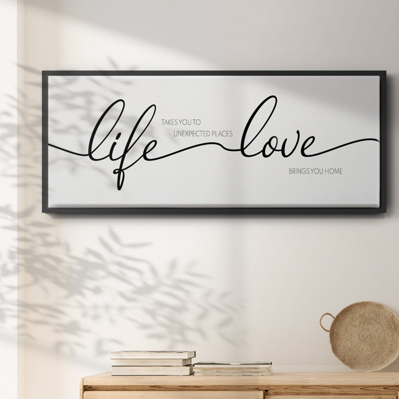 «Life Takes You Love Brings You», toile encadrée
