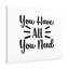 You Have All You Need - Wrapped Canvas Print-2112693172