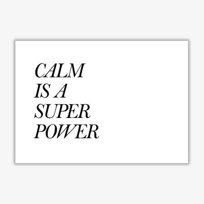 Calm Is A Superpower - Print