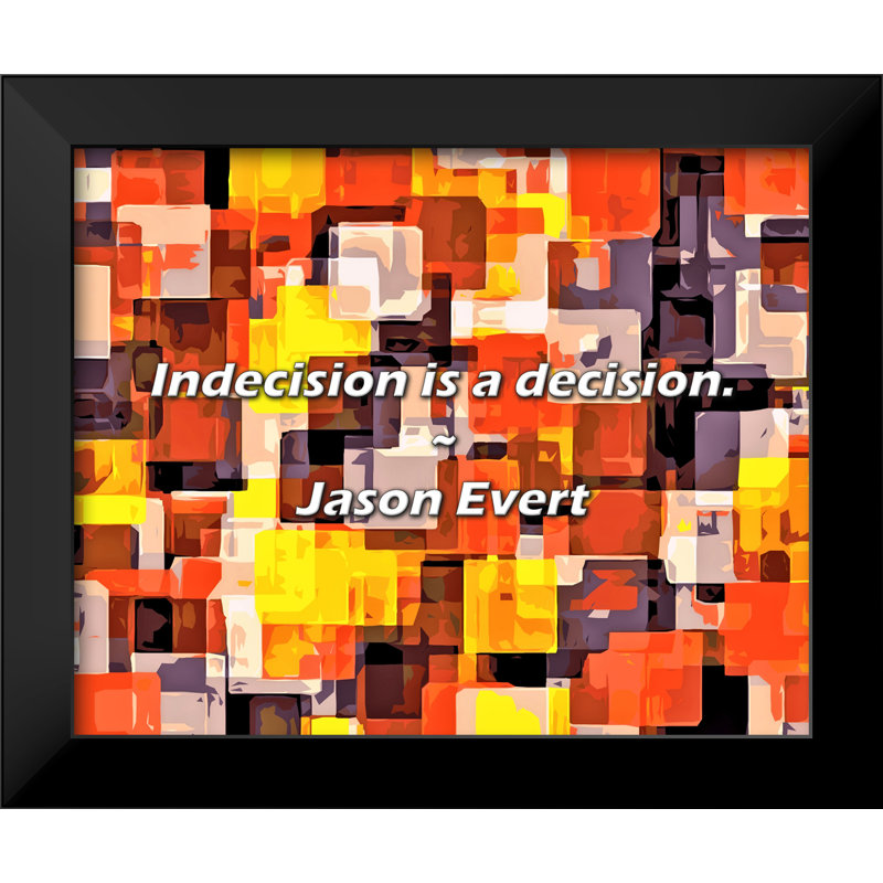 Jason Evert Citation: L'indécision est une décision.