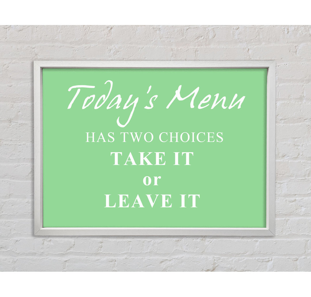 Kitchen Quote Todays Menu Has Two Choices - Einzelbildrahmen Kunstdrucke auf Leinwand