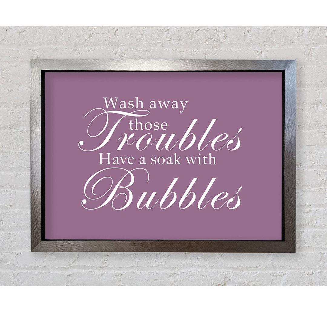 Badezimmer Zitat Wash away Those Troubles - Single Picture Frame Art Prints