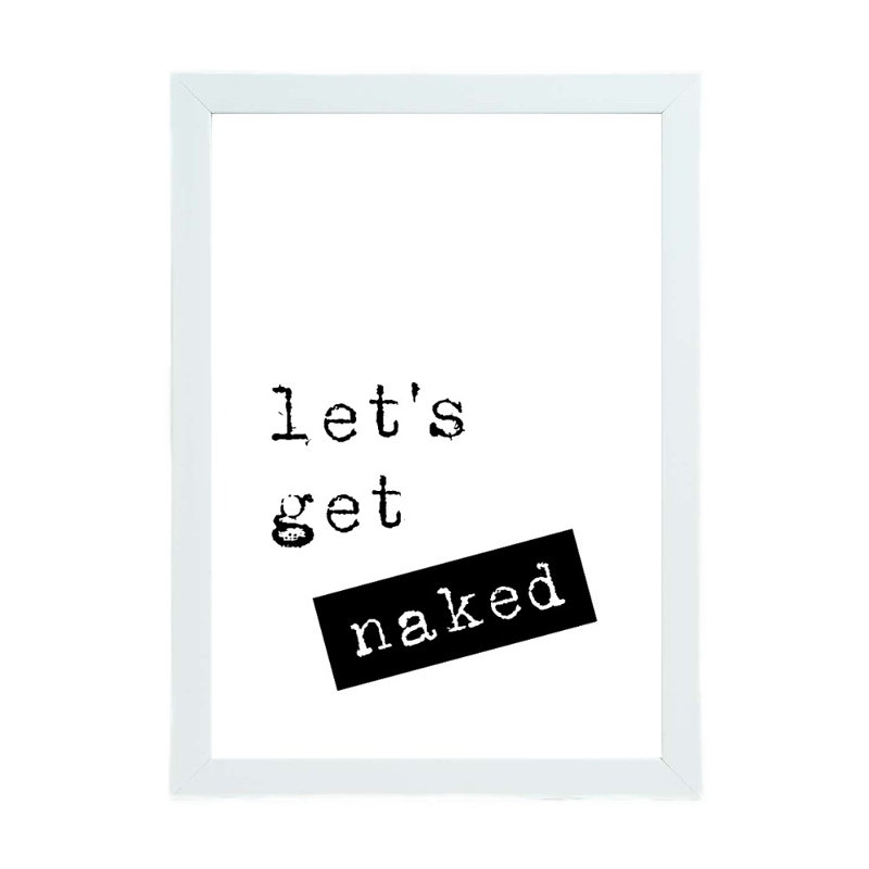 Let's Get Naked - Print, White Framed, 21cm H x 15cm W x 2.5cm D