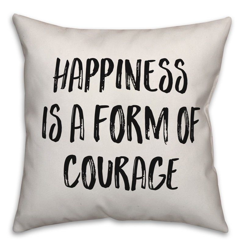 Coussin Happiness Is a Form of Courage, 18 po x 18 po