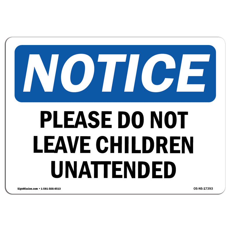 OSHA Notice - Please Do Not Leave Children Unattended Sign | Heavy Duty