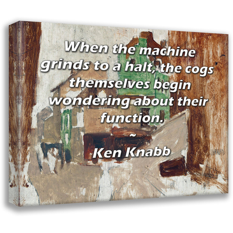 ArtsyQuotes Gallery Wrapped Canvas By Ken Knabb: "When the machine grinds to a halt, the cogs themselves begin wondering about their function."
