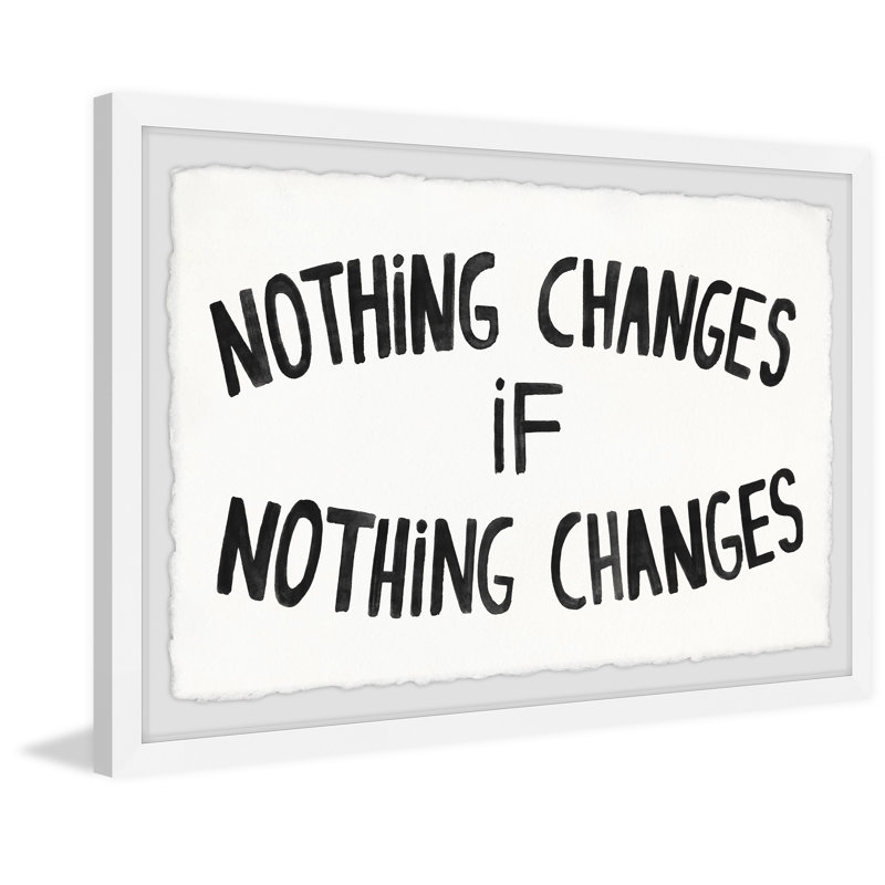 «Rien ne change», reproduction encadrée, H 16 po x l 24 po x P 1 po